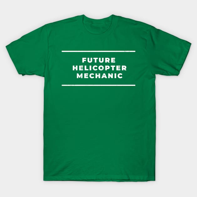 Helicopter Mechanic - Future Design T-Shirt by best-vibes-only